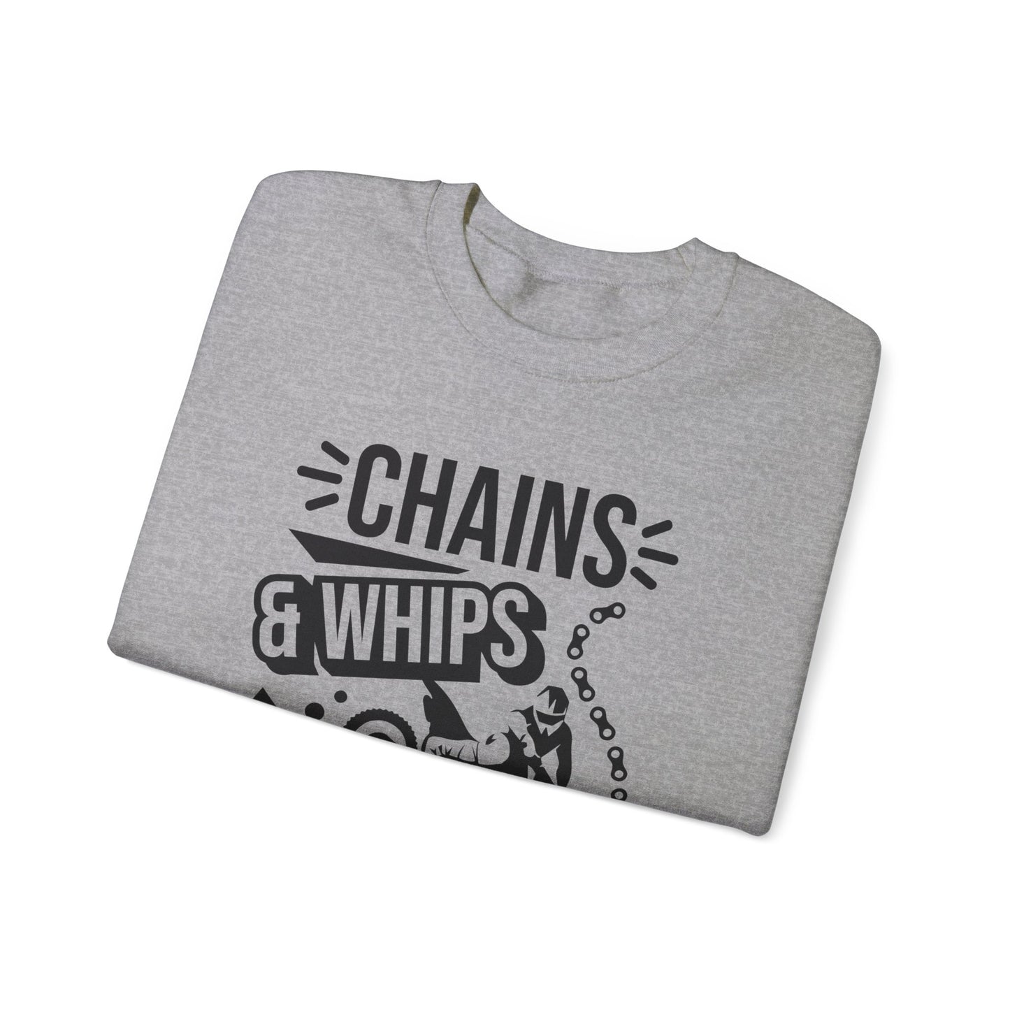 Chains and Whips Excite Me- Adult Crewneck Sweatshirt