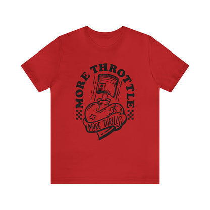 More Throttle More Thrills- Adult T-Shirt