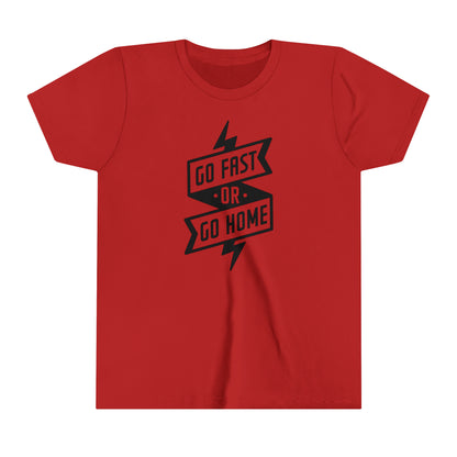 Go Fast or Go Home -Youth T-Shirt