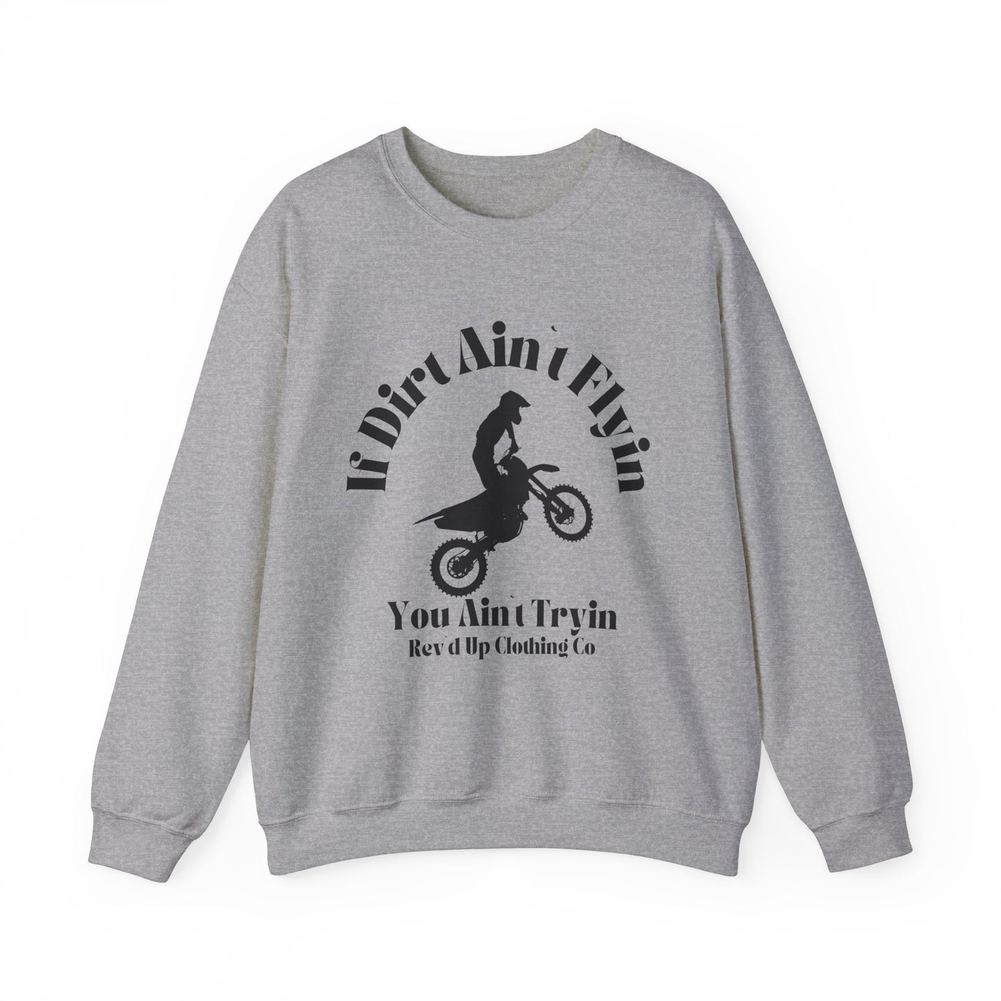 If Dirt Aint Flyin- Adult Crewneck Sweatshirt