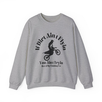 If Dirt Aint Flyin- Adult Crewneck Sweatshirt