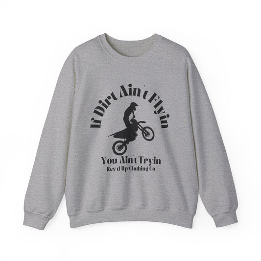 If Dirt Aint Flyin- Adult Crewneck Sweatshirt