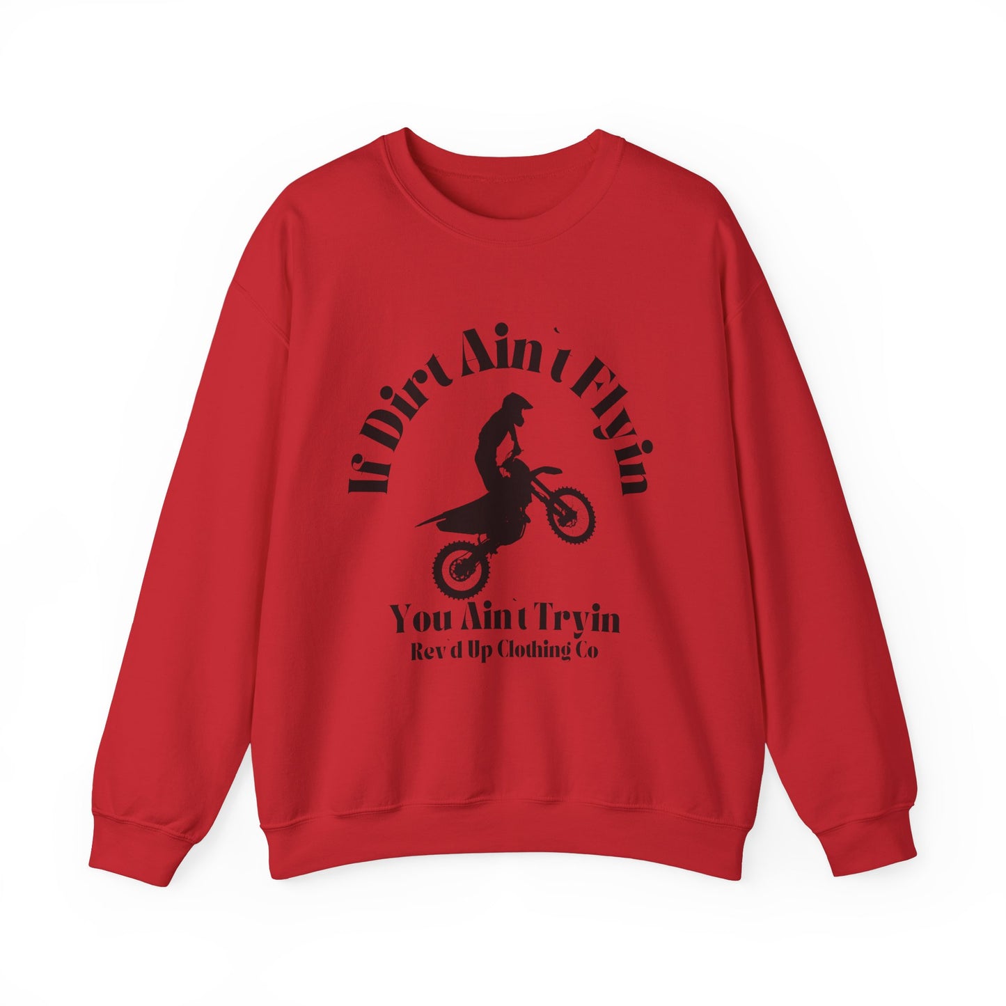 If Dirt Aint Flyin- Adult Crewneck Sweatshirt