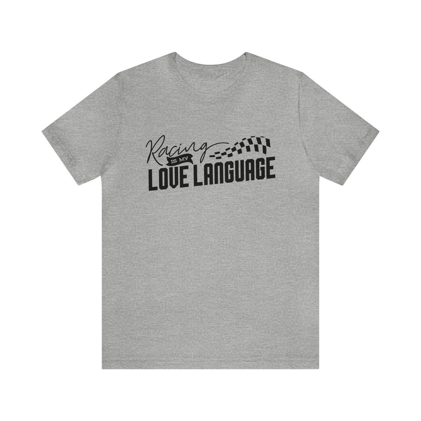 Racing Is My Love Language- Adult T-Shirt