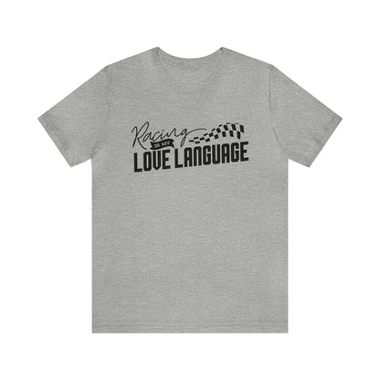 Racing Is My Love Language- Adult T-Shirt