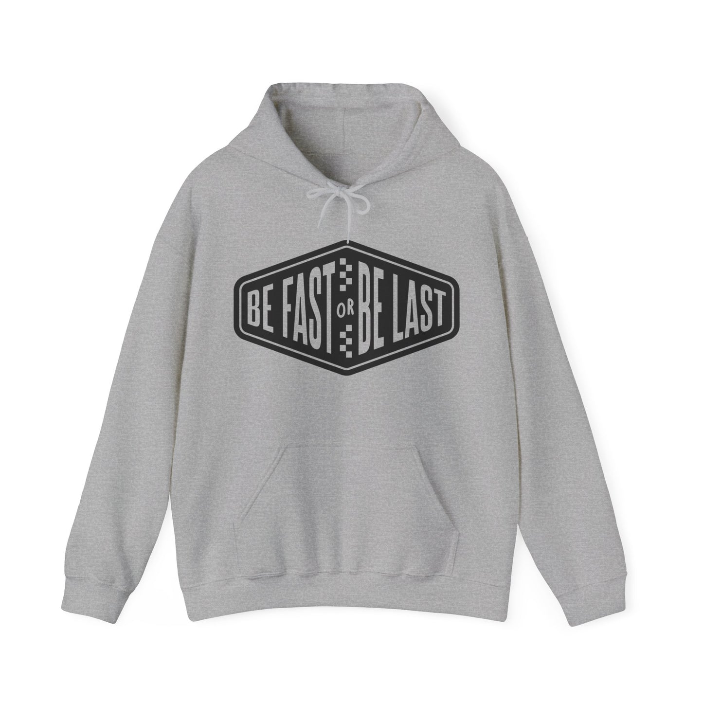 Be Fast or Be Last- Adult Hooded Sweatshirt