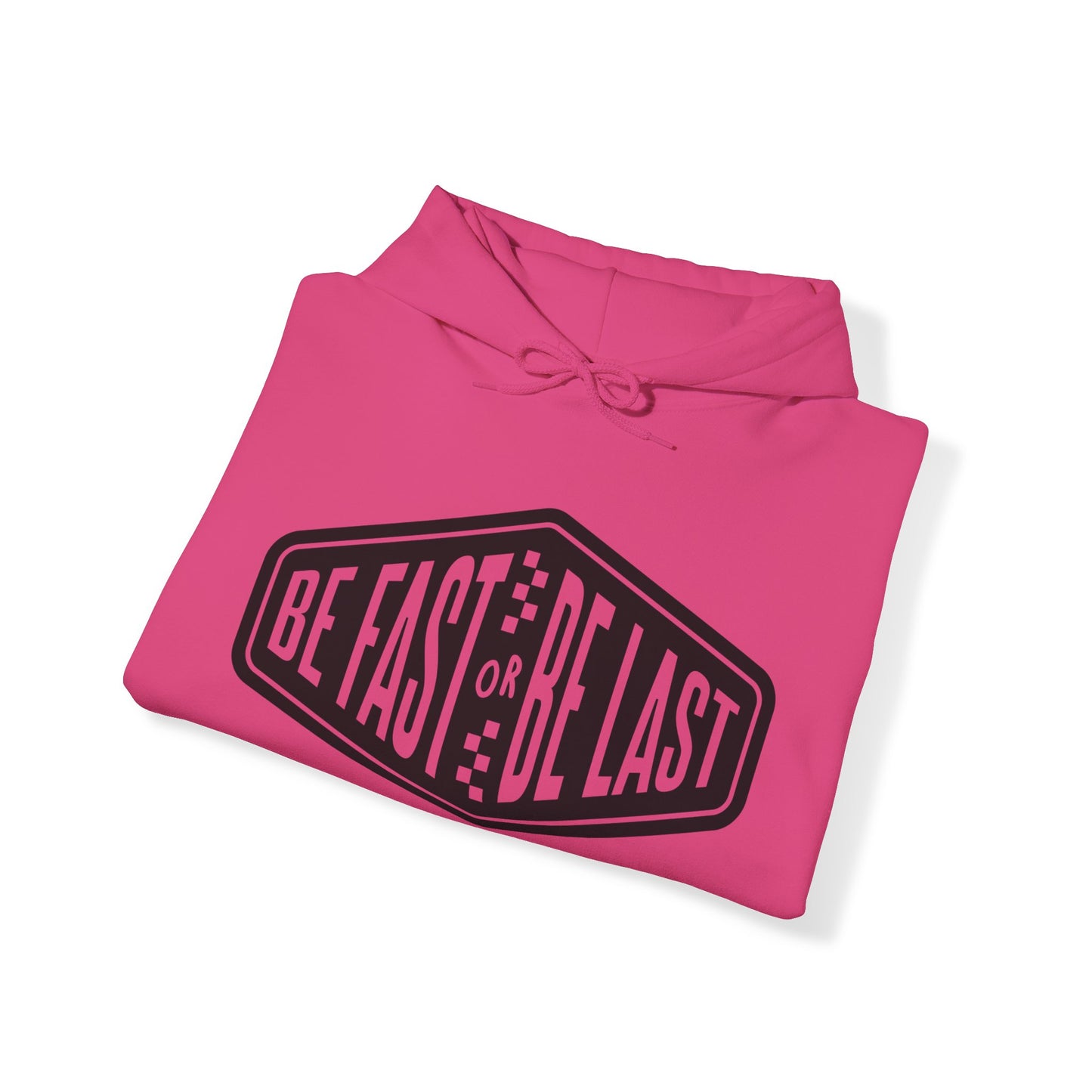 Be Fast or Be Last- Adult Hooded Sweatshirt