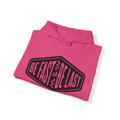 Be Fast or Be Last- Adult Hooded Sweatshirt