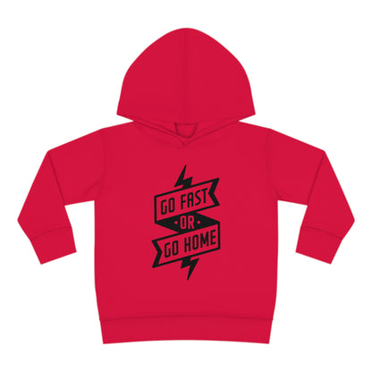 Go Fast or Go Home - Toddler Hooded Sweatshirt