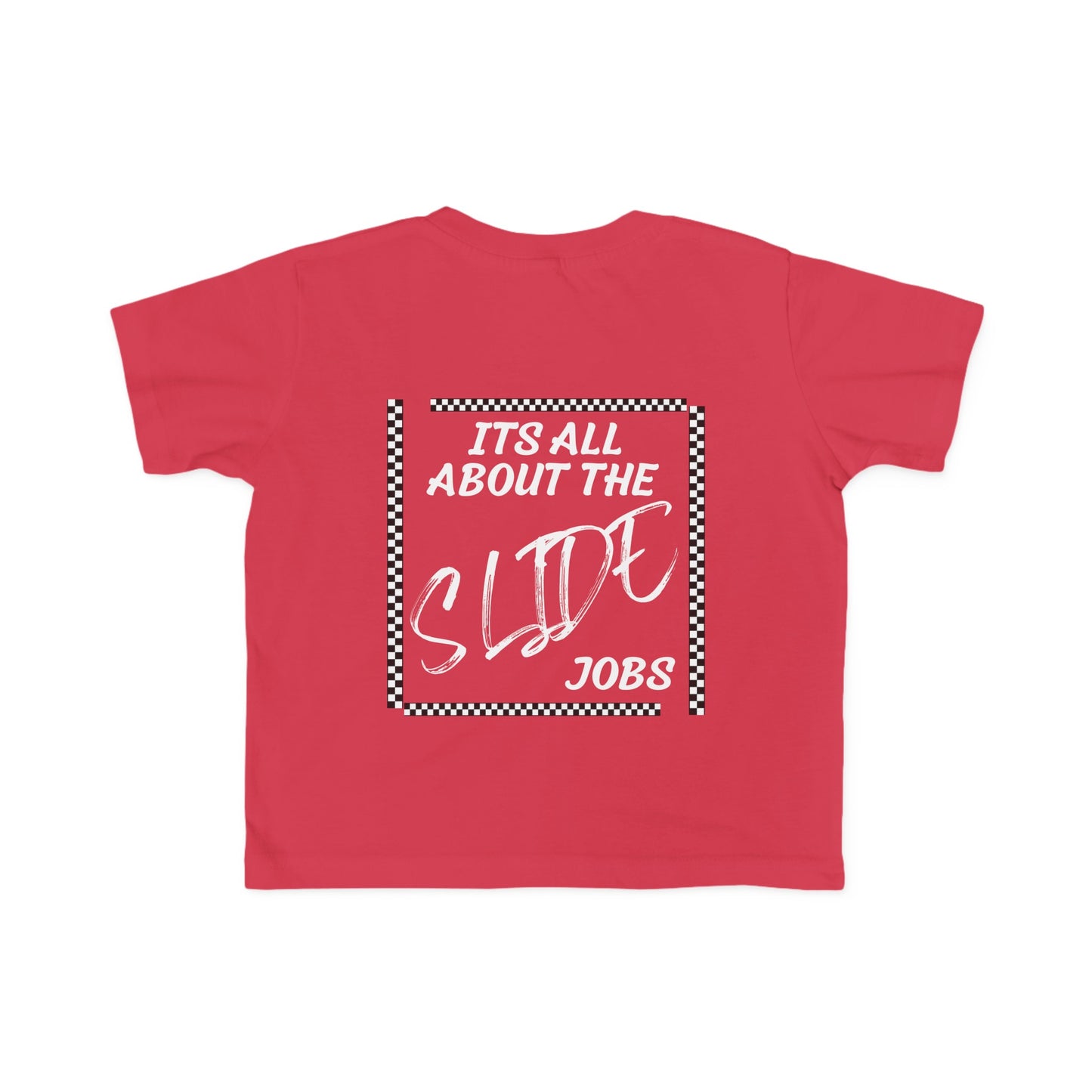 Its All About The Slide Jobs - Toddler's T-Shirt