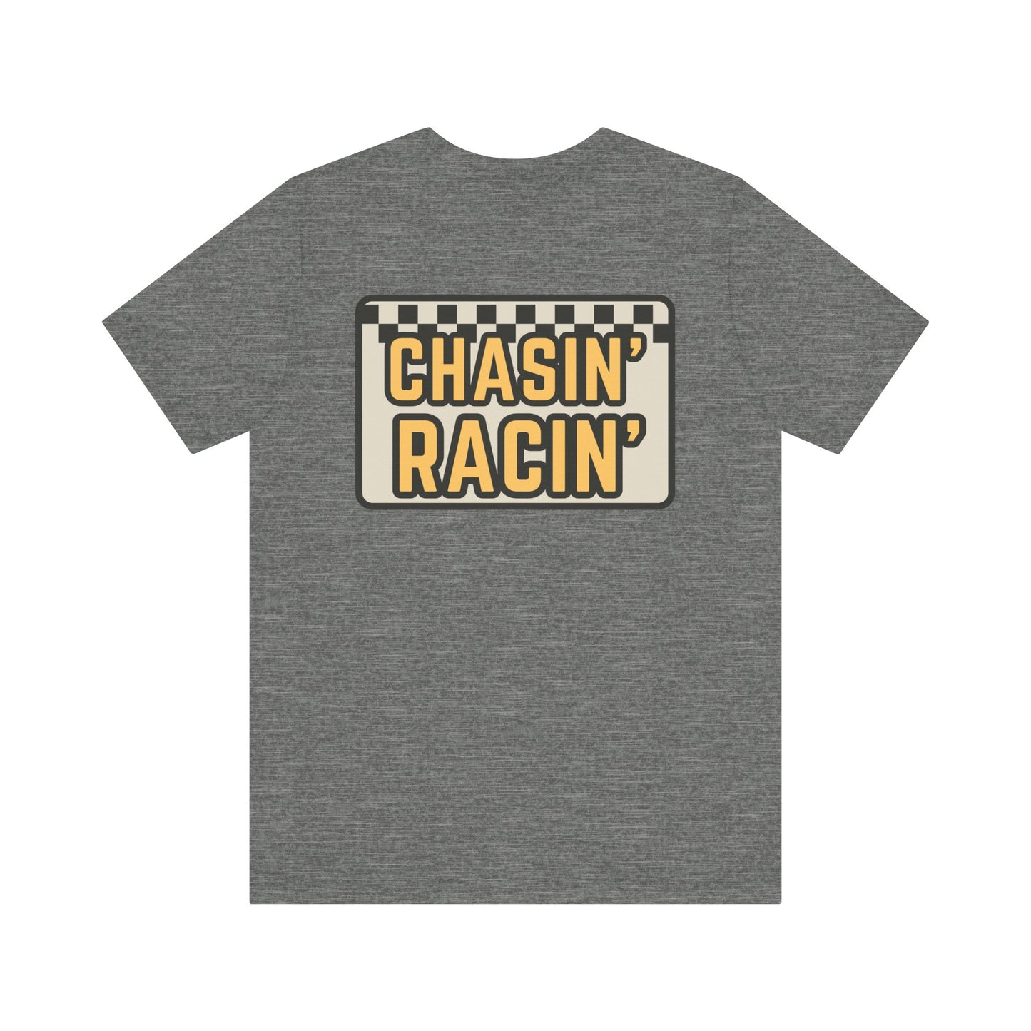Chasin Racin- Adult T-Shirt