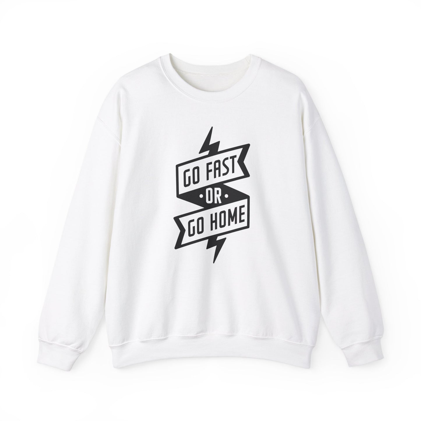 Go Fast Or Go Home- Adult Crewneck Sweatshirt