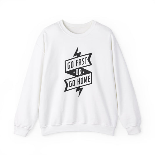 Go Fast Or Go Home- Adult Crewneck Sweatshirt