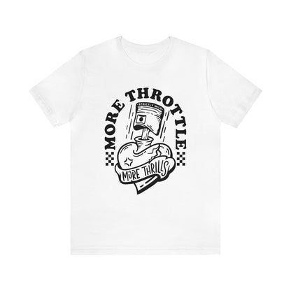 More Throttle More Thrills- Adult T-Shirt