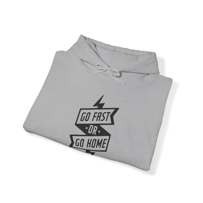 Go Fast Or Go Home- Adult Hooded Sweatshirt