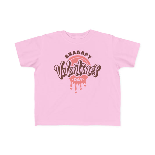 Braaapy Valentines Day- Toddler T-Shirt