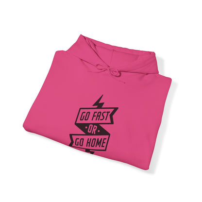 Go Fast Or Go Home- Adult Hooded Sweatshirt