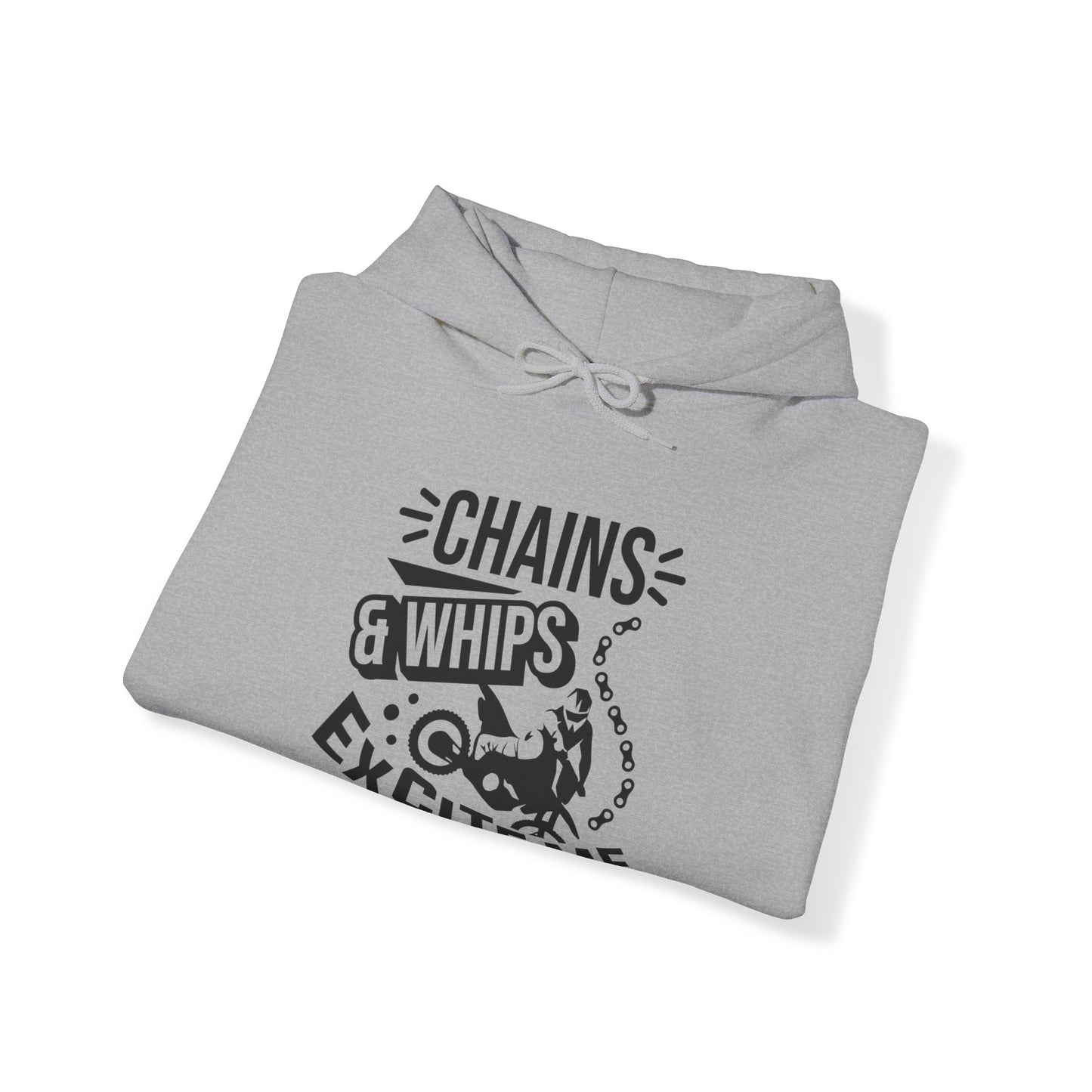 Chains and Whips Excite Me- Adult Hooded Sweatshirt