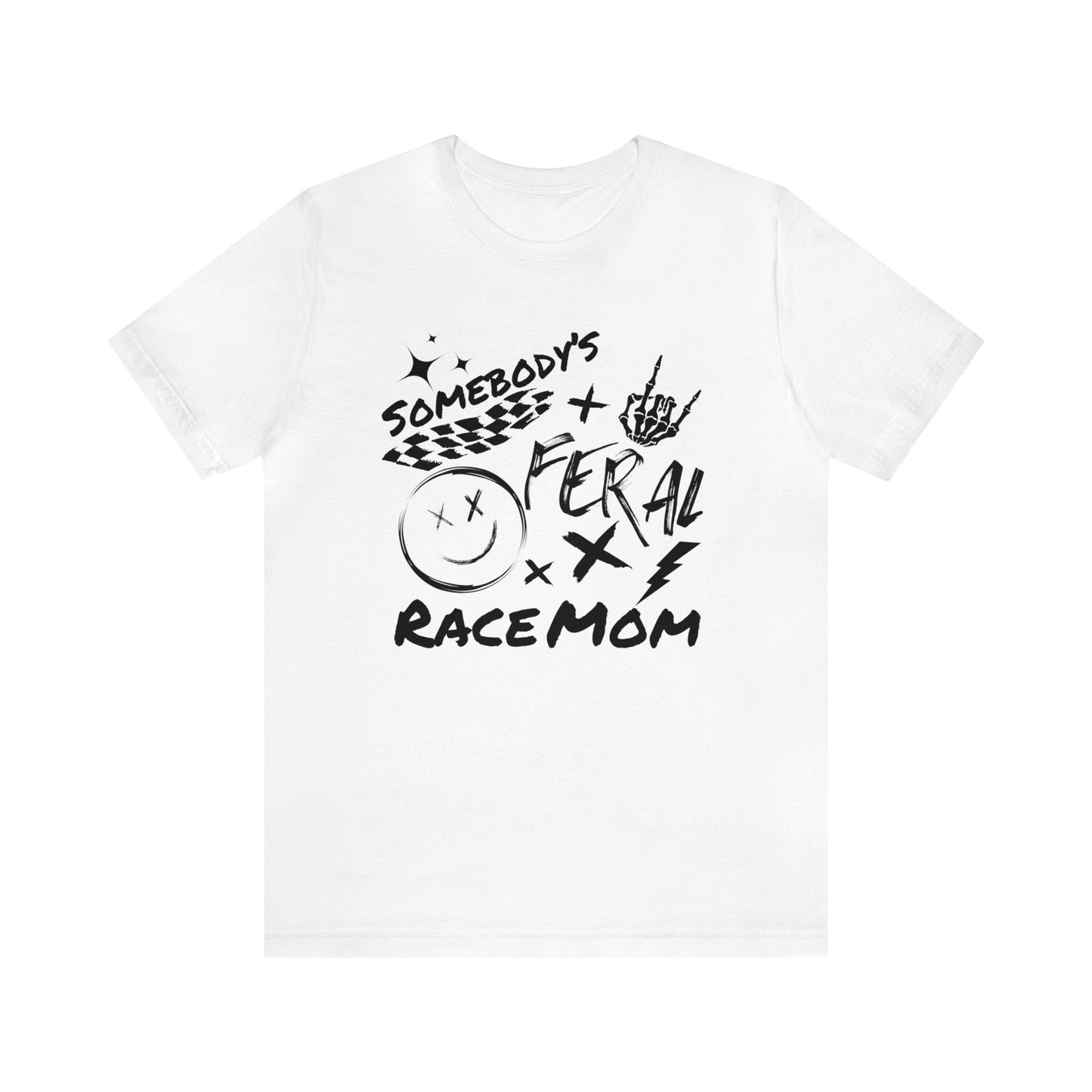 Somebody`s Feral Race Mom- Adult T-Shirt