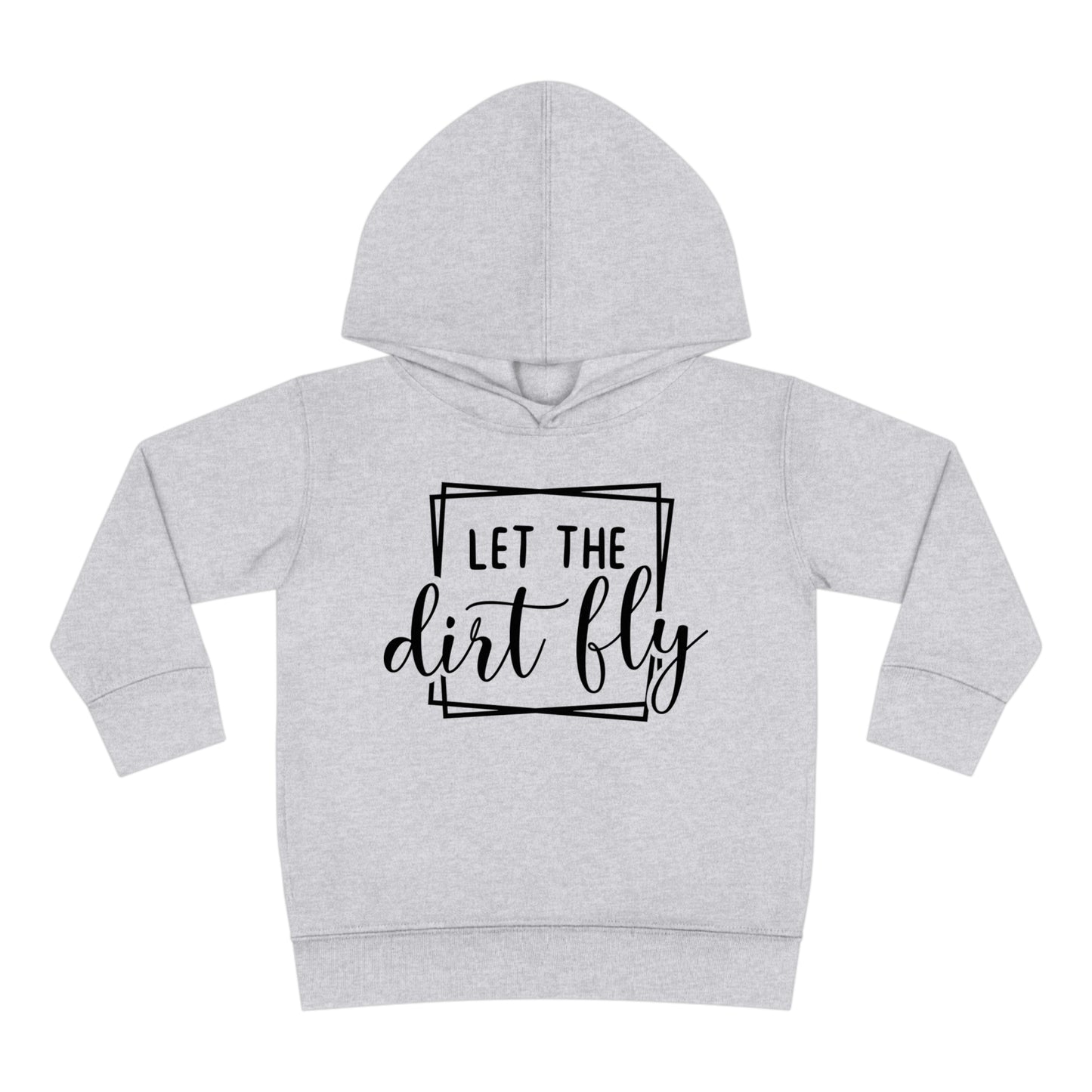 Let The Dirt Fly-Toddler Hooded Sweatshirt