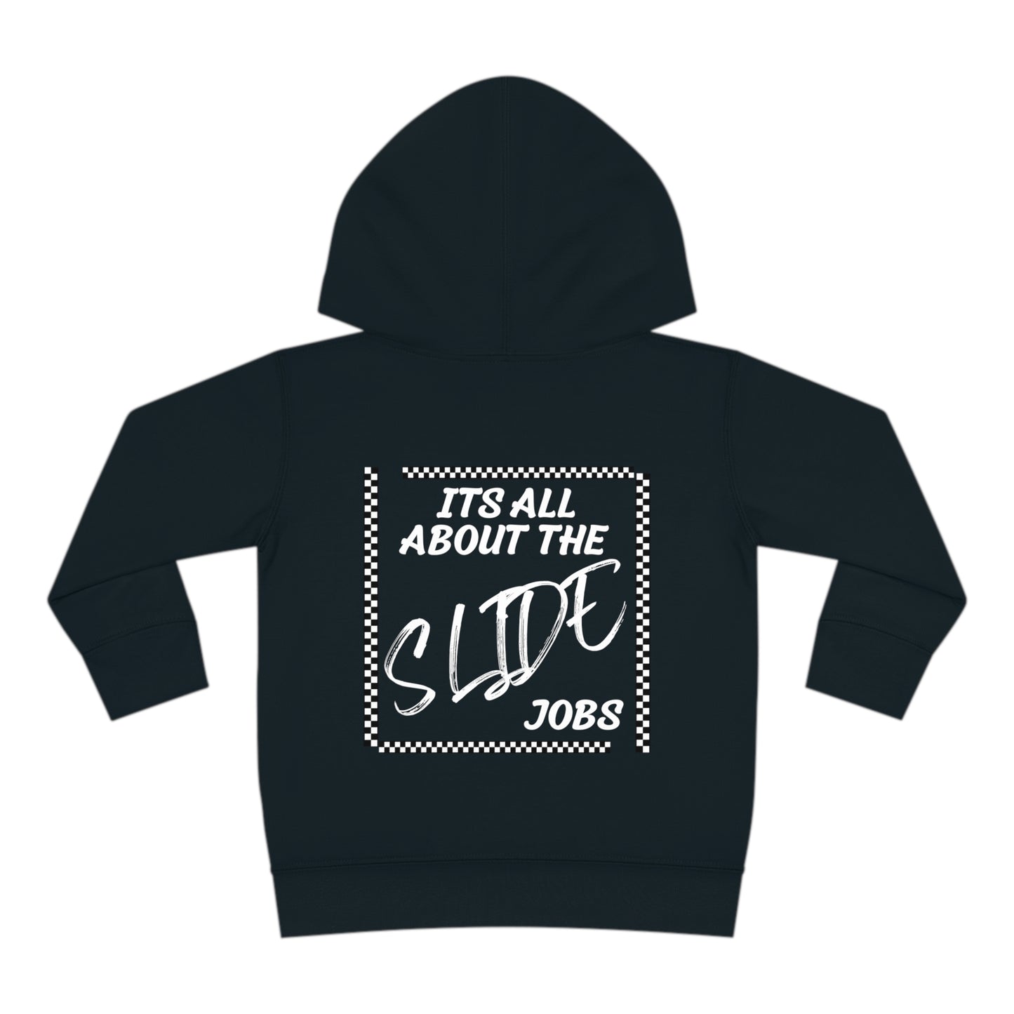 Its All About The Slide Jobs - Toddler Hooded Sweatshirt