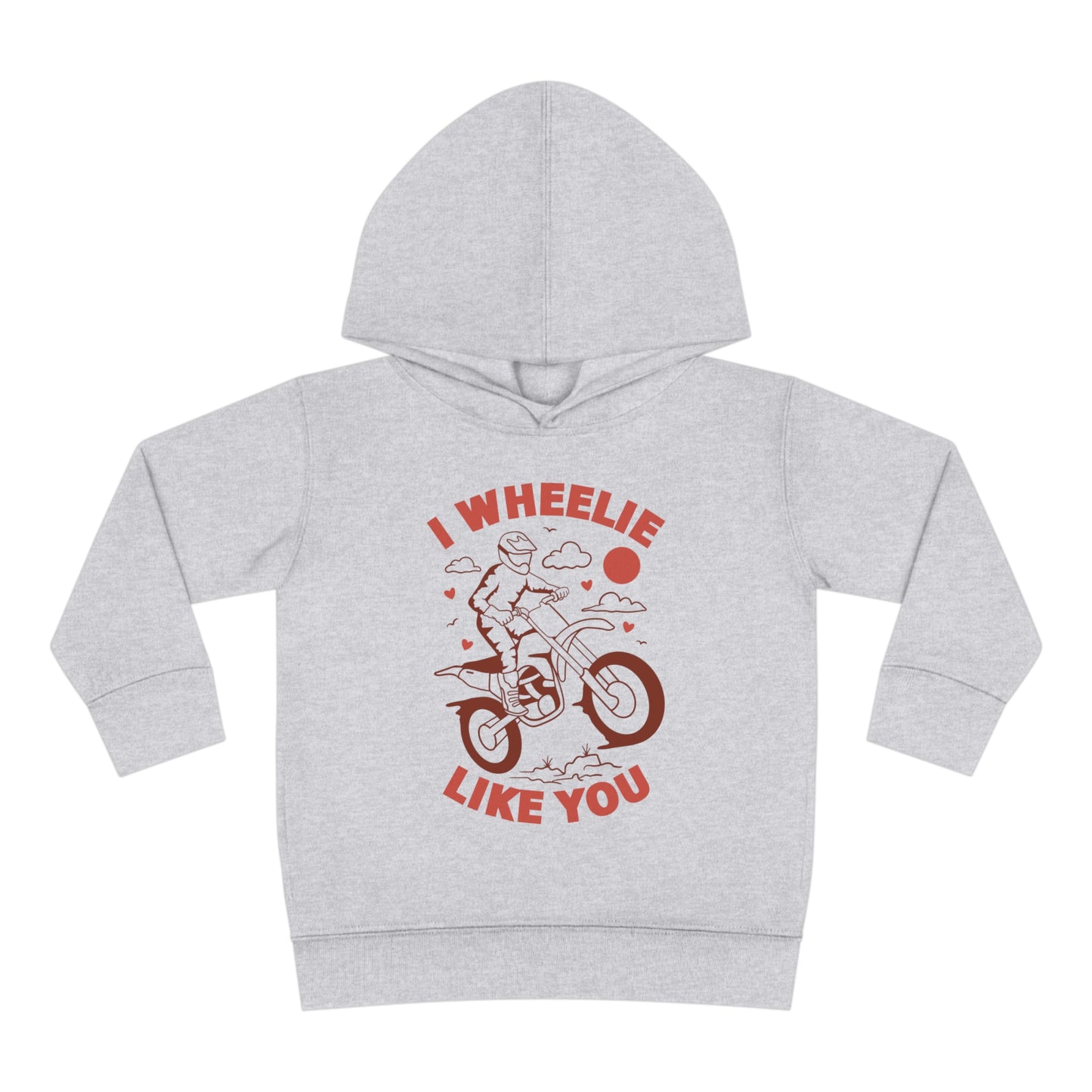 I Wheelie Like You -Toddler Hooded Sweatshirt