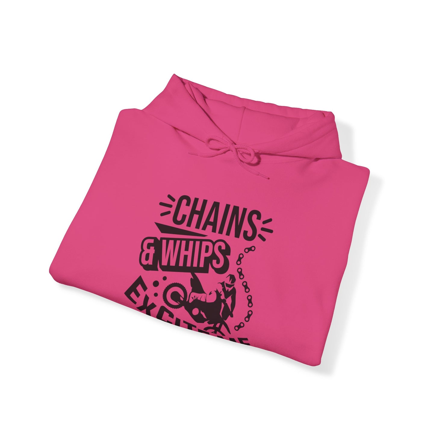 Chains and Whips Excite Me- Adult Hooded Sweatshirt