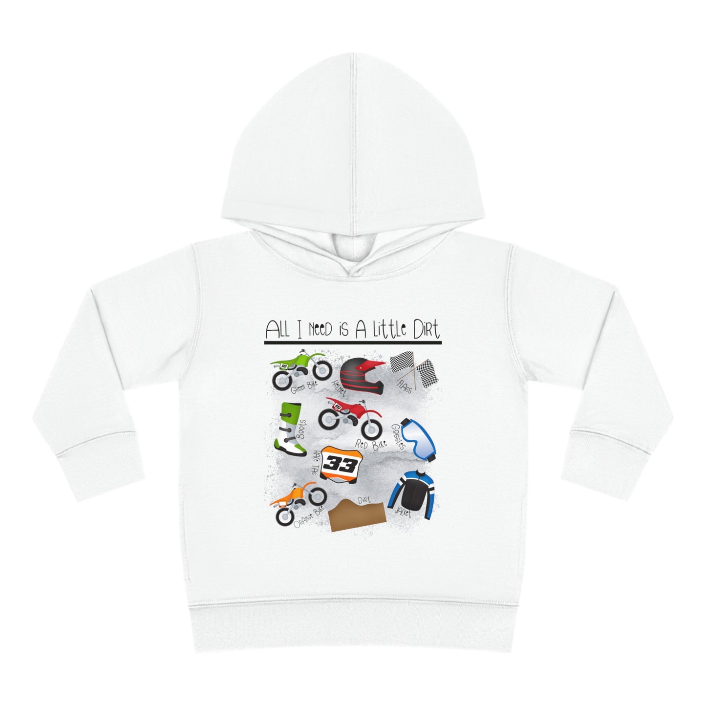 All I Need Is Dirt #1- Toddler Hooded Sweatshirt