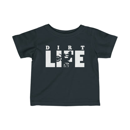 Dirt Life - Infant T-Shirt