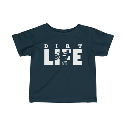 Dirt Life - Infant T-Shirt