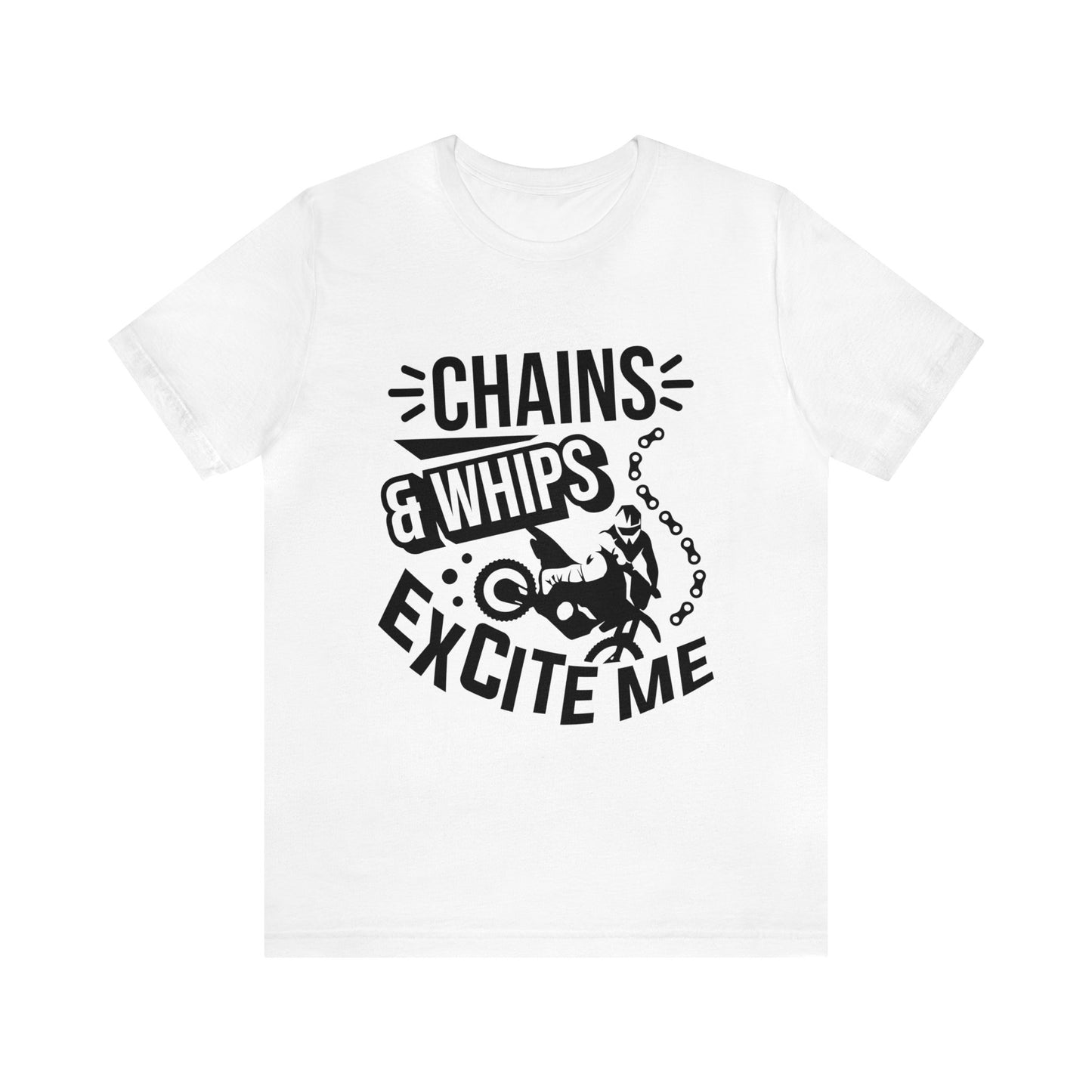 Chains and Whips Excite me- Adult T-Shirt