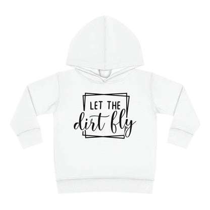 Let The Dirt Fly-Toddler Hooded Sweatshirt