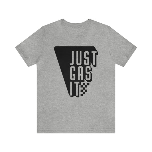 Just Gas It- Adult T-Shirt