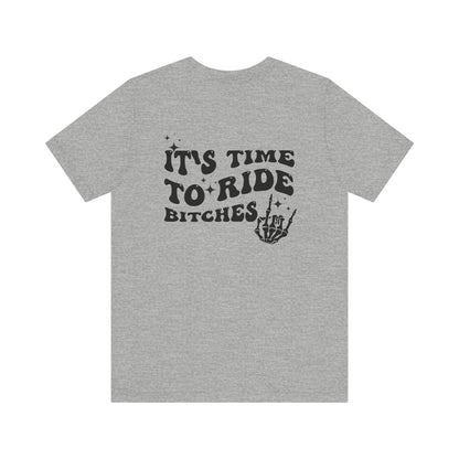 Time To Ride Bitches- Adult T-Shirt