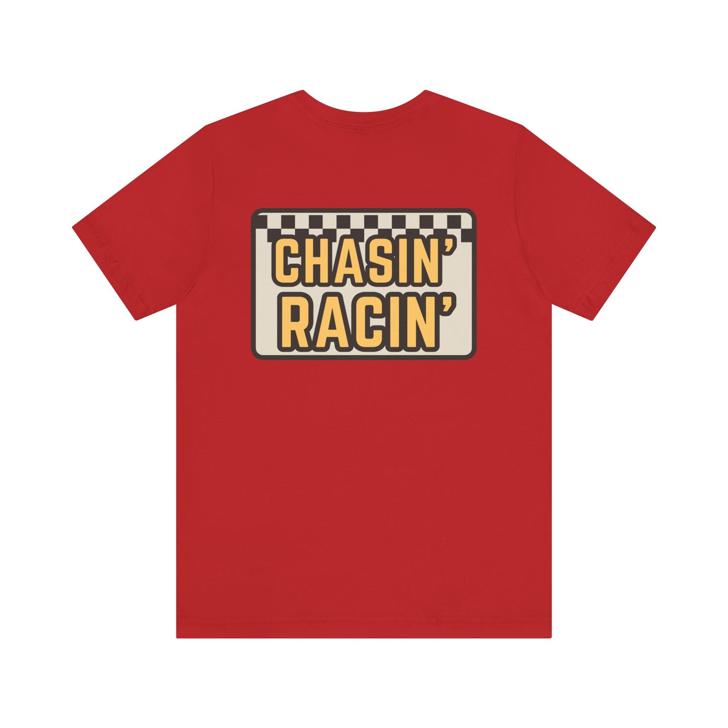 Chasin Racin- Adult T-Shirt